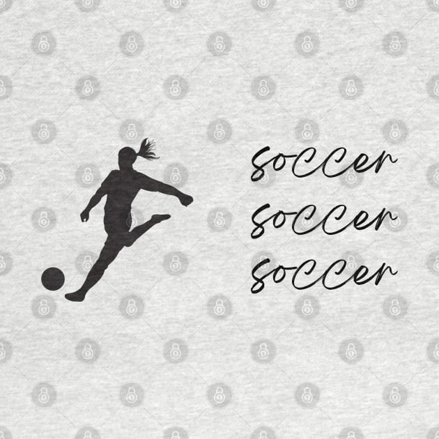 Soccer Soccer Soccer Woman by simpledesigns